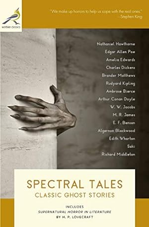 Seller image for Spectral Tales: Classic Ghost Stories by James et al, M. R., Hawthorne, Nathaniel, Poe, Edgar Allan, Dickens, Charles, Bierce, Ambrose, Doyle, Arthur Conan, Jacobs, W. W., Blackwood, Algernon, Wharton, Edith, Lovecraft, H. P. [Paperback ] for sale by booksXpress