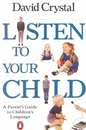 Imagen del vendedor de Listen to Yor Child : A Parent's Guide to Children's Language a la venta por GreatBookPrices