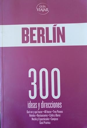 BERLIN. 300 IDEAS Y DIRECCIONES. Guia viajar.