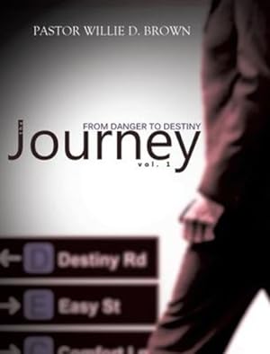 Seller image for The Journey Vol. 1: From Danger to Destiny by Brown, Pastor Willie [Hardcover ] for sale by booksXpress