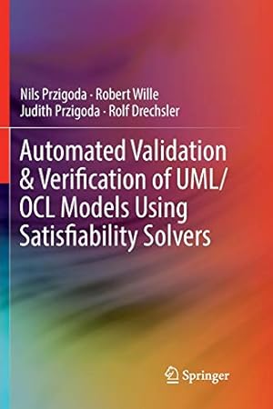 Seller image for Automated Validation & Verification of UML/OCL Models Using Satisfiability Solvers by Przigoda, Nils, Wille, Robert, Przigoda, Judith, Drechsler, Rolf [Paperback ] for sale by booksXpress