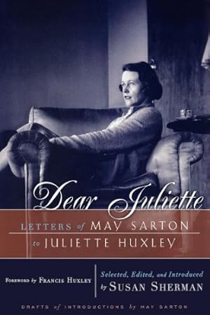 Bild des Verkufers fr Dear Juliette: Letters of May Sarton to Juliette Huxley by Sarton, May [Paperback ] zum Verkauf von booksXpress