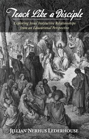 Seller image for Teach Like a Disciple by Lederhouse, Jillian Nerhus [Hardcover ] for sale by booksXpress