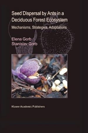 Seller image for Seed Dispersal by Ants in a Deciduous Forest Ecosystem: Mechanisms, Strategies, Adaptations by Gorb, Elena, Gorb, Stanislav S. N. [Paperback ] for sale by booksXpress