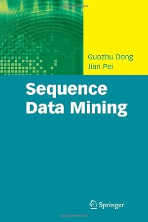 Seller image for Sequence Data Mining (Advances in Database Systems) by Dong, Guozhu [Paperback ] for sale by booksXpress