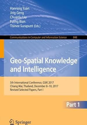 Immagine del venditore per Geo-Spatial Knowledge and Intelligence: 5th International Conference, GSKI 2017, Chiang Mai, Thailand, December 8-10, 2017, Revised Selected Papers, . in Computer and Information Science) [Paperback ] venduto da booksXpress