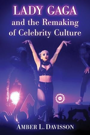 Immagine del venditore per Lady Gaga and the Remaking of Celebrity Culture by Amber L. Davisson [Paperback ] venduto da booksXpress