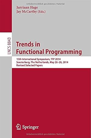 Image du vendeur pour Trends in Functional Programming: 15th International Symposium, TFP 2014, Soesterberg, The Netherlands, May 26-28, 2014. Revised Selected Papers (Lecture Notes in Computer Science) [Paperback ] mis en vente par booksXpress