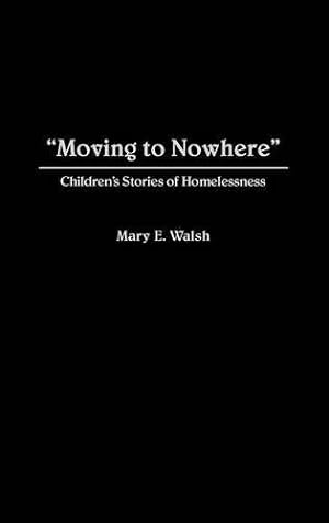 Seller image for Moving to Nowhere: Children's Stories of Homelessness by Walsh, Mary E. [Paperback ] for sale by booksXpress