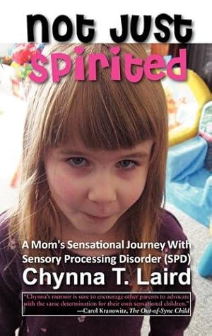 Seller image for Not Just Spirited: A Mom's Sensational Journey With Sensory Processing Disorder (SPD) [Hardcover ] for sale by booksXpress