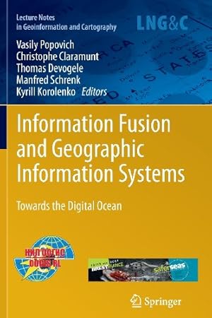 Bild des Verkufers fr Information Fusion and Geographic Information Systems: Towards the Digital Ocean (Lecture Notes in Geoinformation and Cartography) [Paperback ] zum Verkauf von booksXpress