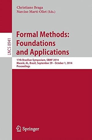 Seller image for Formal Methods: Foundations and Applications: 17th Brazilian Symposium, SBMF 2014, Maceió, AL, Brazil, September 29--October 1, 2014. Proceedings (Lecture Notes in Computer Science) [Paperback ] for sale by booksXpress