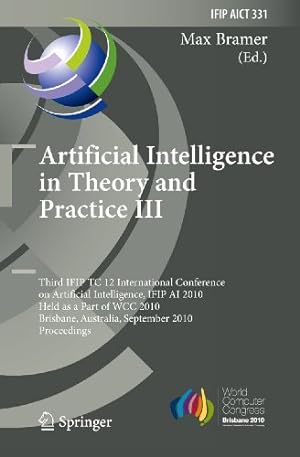 Image du vendeur pour Artificial Intelligence in Theory and Practice III: Third IFIP TC 12 International Conference on Artificial Intelligence, IFIP AI 2010, Held as Part . in Information and Communication Technology) [Hardcover ] mis en vente par booksXpress