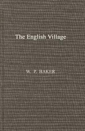 Seller image for The English Village: by Baker, W. P., Baker, William Pearson [Hardcover ] for sale by booksXpress