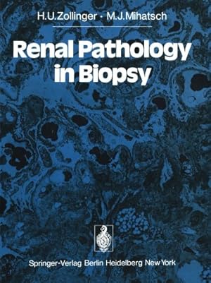 Seller image for Renal Pathology in Biopsy: Light, Electron and Immunofluorescent Microscopy and Clinical Aspects by Zollinger, H.U., Mihatsch, M.J. [Paperback ] for sale by booksXpress