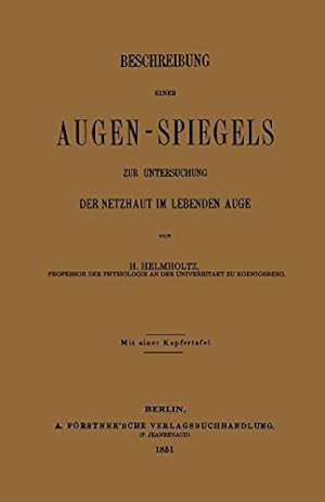 Seller image for Beschreibung Eines Augen-spiegels: Zur Untersuchung Der Netzhaut Im Lebenden Auge (German Edition) by von Helmholtz, Hermann [Paperback ] for sale by booksXpress