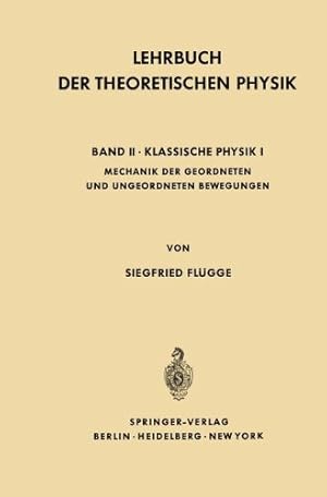 Bild des Verkufers fr Lehrbuch Der Theoretischen Physik: Band II · Klassische Physik I Mechanik Geordneter und Ungeordneter Bewegungen (German Edition) by Flügge, Siegfried [Paperback ] zum Verkauf von booksXpress