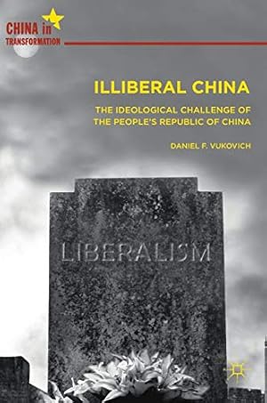Seller image for Illiberal China: The Ideological Challenge of the People's Republic of China (China in Transformation) by Vukovich, Daniel F. [Hardcover ] for sale by booksXpress