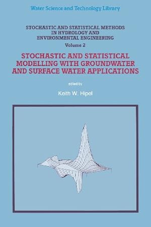 Seller image for Stochastic and Statistical Methods in Hydrology and Environmental Engineering: Volume 2: Stochastic and Statistical Modelling with Groundwater and . (Water Science and Technology Library) [Paperback ] for sale by booksXpress