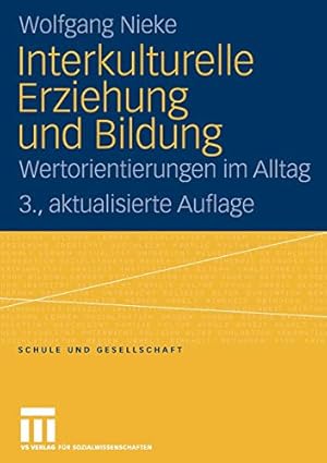 Seller image for Interkulturelle Erziehung und Bildung: Wertorientierungen im Alltag (Schule und Gesellschaft) (German Edition) by Nieke, Wolfgang [Paperback ] for sale by booksXpress