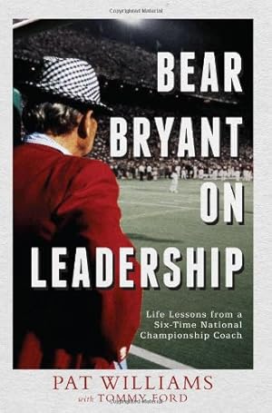 Imagen del vendedor de Bear Bryant On Leadership: Life Lessons from a Six-Time National Championship Coach by Williams, Pat, Ford, Tommy [Paperback ] a la venta por booksXpress