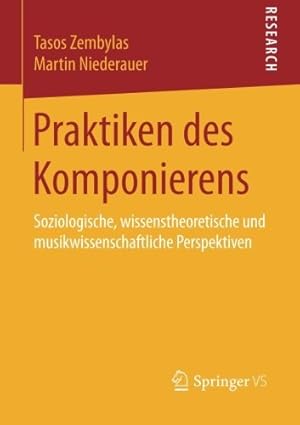 Imagen del vendedor de Praktiken des Komponierens: Soziologische, wissenstheoretische und musikwissenschaftliche Perspektiven (German Edition) by Zembylas, Tasos, Niederauer, Martin [Paperback ] a la venta por booksXpress