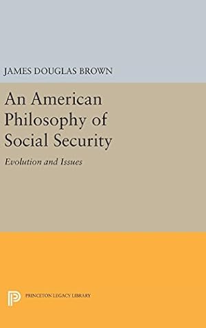 Imagen del vendedor de An American Philosophy of Social Security: Evolution and Issues (Princeton Legacy Library) by Brown, James Douglas [Hardcover ] a la venta por booksXpress