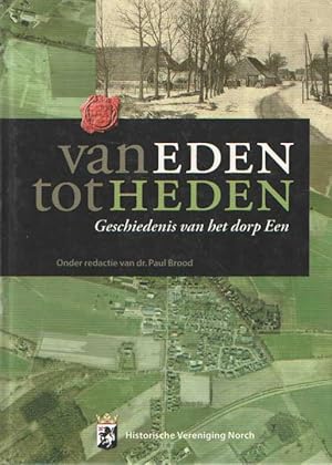 Immagine del venditore per Van Eden tot heden. Geschiedenis van het dorp Een venduto da Bij tij en ontij ...