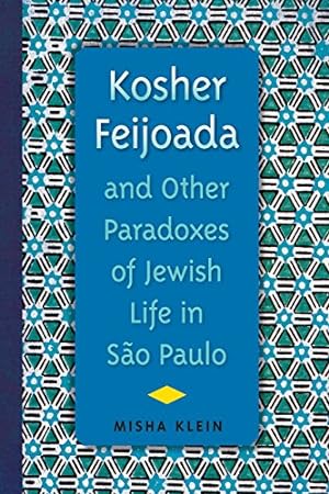 Immagine del venditore per Kosher Feijoada and Other Paradoxes of Jewish Life in São Paulo (New World Diasporas) by Klein, Misha [Paperback ] venduto da booksXpress