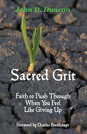 Immagine del venditore per Sacred Grit: Faith to Push Through When You Feel Like Giving Up by Duncan, John D [Paperback ] venduto da booksXpress