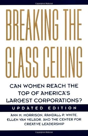 Seller image for Breaking The Glass Ceiling: Can Women Reach The Top Of America's Largest Corporations? Updated Edition by Morrison, Ann M., White, Randall P., Van Velsor, Ellen [Paperback ] for sale by booksXpress