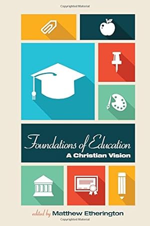 Seller image for Foundations of Education: A Christian Vision [Paperback ] for sale by booksXpress