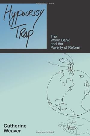 Bild des Verkufers fr Hypocrisy Trap: The World Bank and the Poverty of Reform by Weaver, Catherine [Paperback ] zum Verkauf von booksXpress