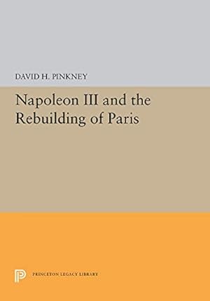 Seller image for Napoleon III and the Rebuilding of Paris (Princeton Legacy Library) [Hardcover ] for sale by booksXpress