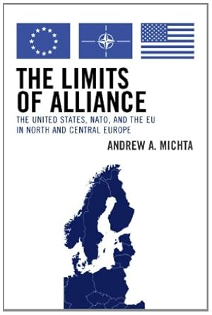Image du vendeur pour The Limits of Alliance: The United States, NATO, and the EU in North and Central Europe (The New International Relations of Europe) by Michta, Andrew A. [Paperback ] mis en vente par booksXpress