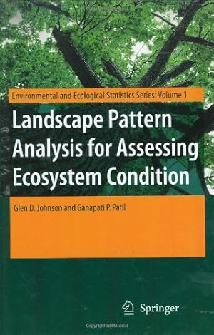 Seller image for Landscape Pattern Analysis for Assessing Ecosystem Condition (Environmental and Ecological Statistics) by Johnson, Glen D., Patil, Ganapati P. [Hardcover ] for sale by booksXpress