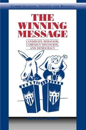 Seller image for The Winning Message: Candidate Behavior, Campaign Discourse, and Democracy (Communication, Society and Politics) by Simon, Adam F. [Paperback ] for sale by booksXpress
