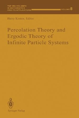 Image du vendeur pour Percolation Theory and Ergodic Theory of Infinite Particle Systems (The IMA Volumes in Mathematics and its Applications) [Paperback ] mis en vente par booksXpress