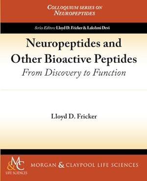 Seller image for Neuropeptides and Other Bioactive Peptides: From Discovery to Function (Colloquium Series on Neuropeptides) by Fricker, Lloyd D. [Paperback ] for sale by booksXpress