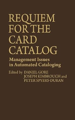 Seller image for Requiem for the Card Catalog: Management Issues in Automated Cataloging (Contributions in Political Science) by Spyers-Duran, Peter, Gore, Daniel, Kimbrough, Joseph [Hardcover ] for sale by booksXpress