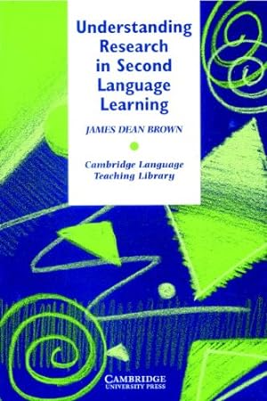Seller image for Understanding Research in Second Language Learning: A Teacher's Guide to Statistics and Research Design (Cambridge Language Teaching Library) by Brown, James Dean [Paperback ] for sale by booksXpress