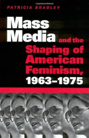 Seller image for Mass Media and the Shaping of American Feminism, 1963-1975 [Soft Cover ] for sale by booksXpress