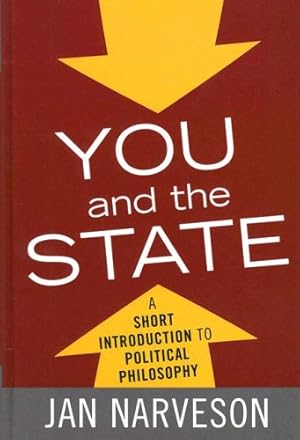 Image du vendeur pour You and the State: A Short Introduction to Political Philosophy by Narveson, Jan [Hardcover ] mis en vente par booksXpress