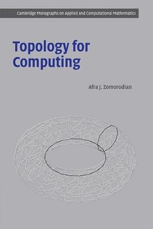 Immagine del venditore per Topology for Computing (Cambridge Monographs on Applied and Computational Mathematics) by Zomorodian, Afra J. [Paperback ] venduto da booksXpress