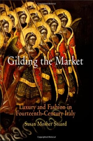 Bild des Verkufers fr Gilding the Market: Luxury and Fashion in Fourteenth-Century Italy (The Middle Ages Series) by Stuard, Susan Mosher [Hardcover ] zum Verkauf von booksXpress