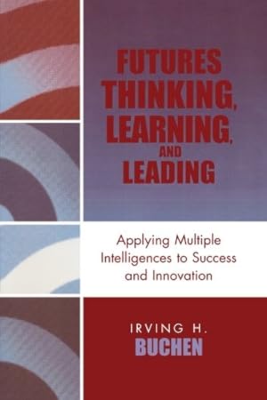 Immagine del venditore per Futures Thinking, Learning, and Leading: Applying Multiple Intelligences to Success and Innovation [Soft Cover ] venduto da booksXpress