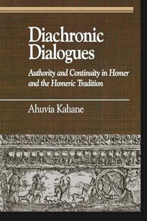 Immagine del venditore per Diachronic Dialogues: Authority and Continuity in Homer and the Homeric Tradition (Greek Studies: Interdisciplinary Approaches) by Kahane, Ahuvia [Paperback ] venduto da booksXpress