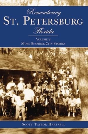 Seller image for Remembering St. Petersburg, Florida: More Sunshine City Stories (American Chronicles) by Hartzell, Scott Taylor [Paperback ] for sale by booksXpress