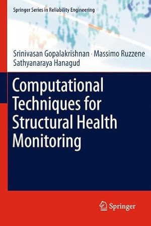 Seller image for Computational Techniques for Structural Health Monitoring (Springer Series in Reliability Engineering) by Gopalakrishnan, Srinivasan, Ruzzene, Massimo, Hanagud, Sathyanaraya [Paperback ] for sale by booksXpress