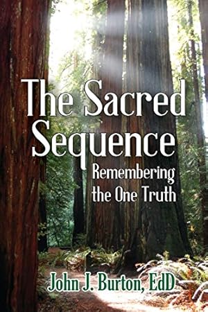 Seller image for The Sacred Sequence: Remembering the One Truth by Burton, EdD John J [Paperback ] for sale by booksXpress